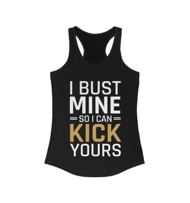 COACH "I Bust Mine, So I Can Kick Yours"  Racerback Tank