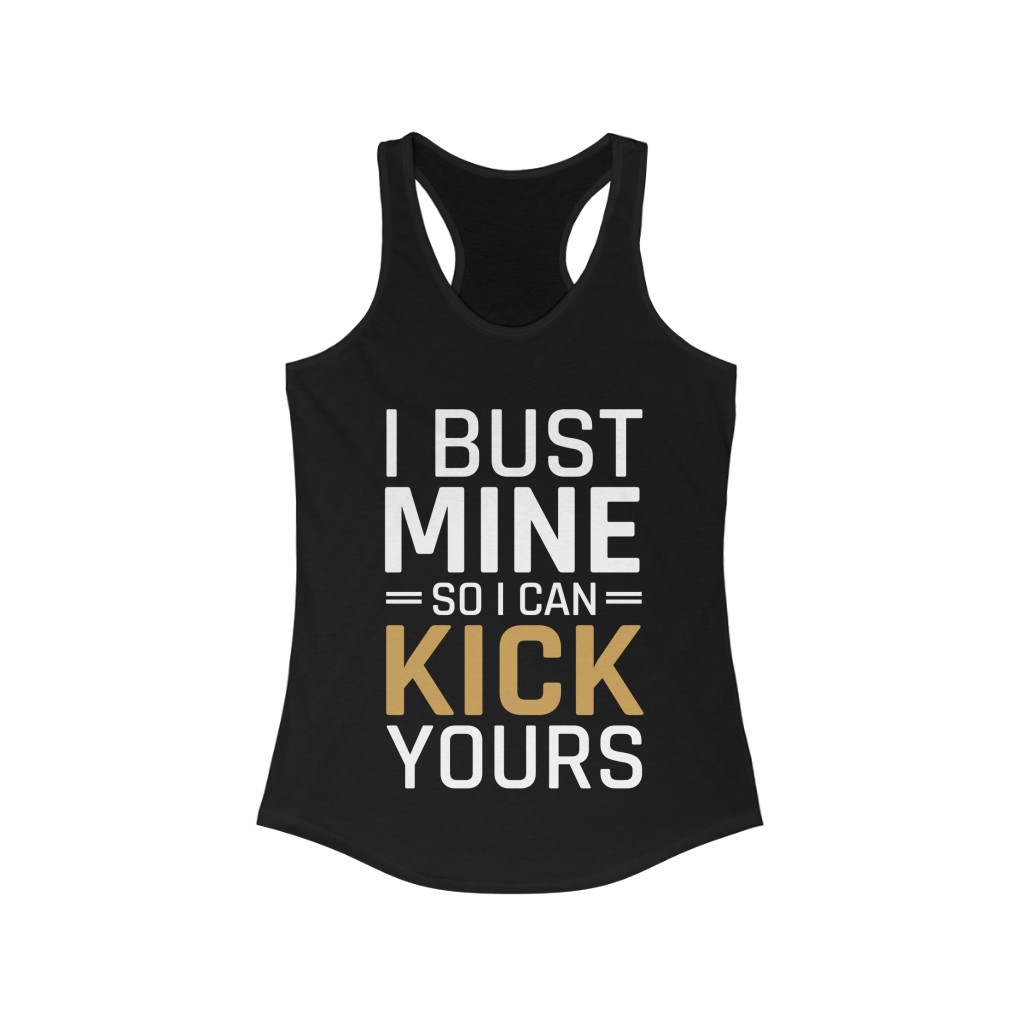 COACH "I Bust Mine, So I Can Kick Yours" Racerback Tank