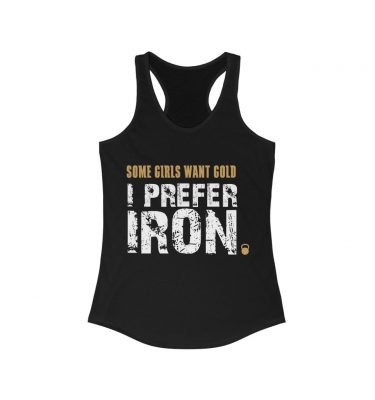 "Some Girls Want Gold"  Racerback Tank